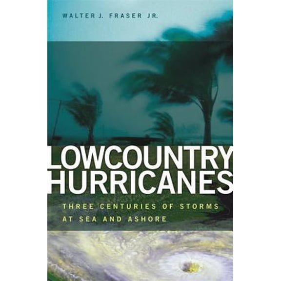 Pre-Owned Lowcountry Hurricanes: Three Centuries of Storms at Sea and Ashore (Wormsloe Foundation Publications) (Hardcover) 0820328669 9780820328669