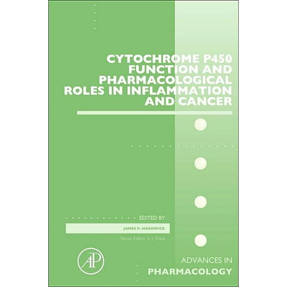 Advances in Pharmacology Cytochrome P450 Function and Pharmacological Roles in Inflammation and Cancer: Volume 74, Book 74, (Hardcover)