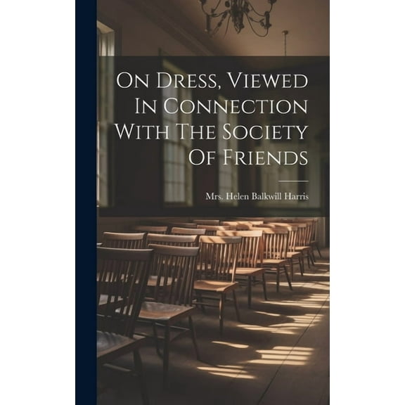 On Dress, Viewed In Connection With The Society Of Friends (Hardcover)