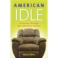 thumbnail image 1 of Pre-Owned American Idle: A Journey Through Our Sedentary Culture (Capital Ideas Series) (Paperback) 1933102888 9781933102887, 1 of 1