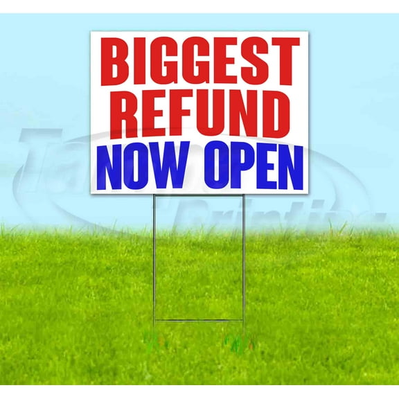 Biggest Refund Now Open (18" x 24") Yard Sign, Includes Metal Step Stake