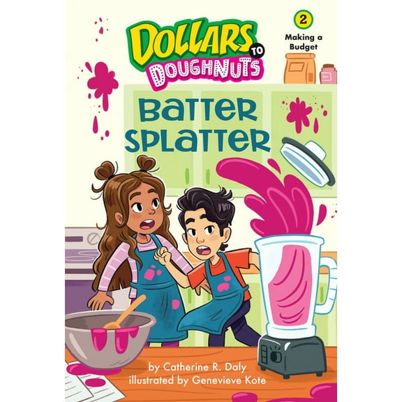 Dollars to Doughnuts Batter Splatter (Dollars to Doughnuts Book 2): Making a Budget, (Hardcover)