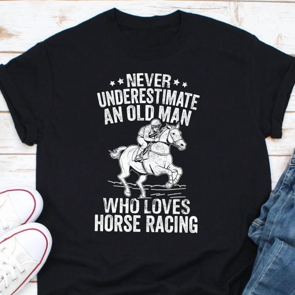 Never Estimate An Old Person Who Loves Horse Racing Graphic T Shirt,for unisex up to size 5XL