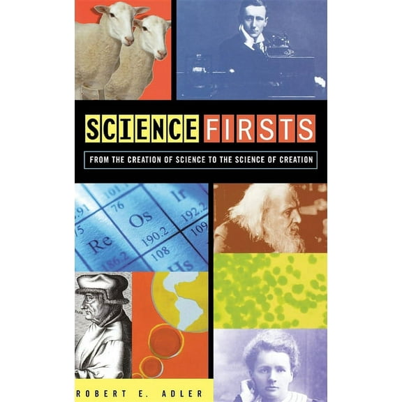 Science Firsts: From the Creation of Science to the Science of Creation, (Hardcover)