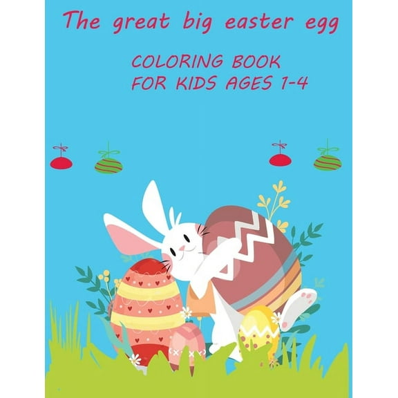 The great big easter egg coloring book for kids ages 1-4 (Paperback)