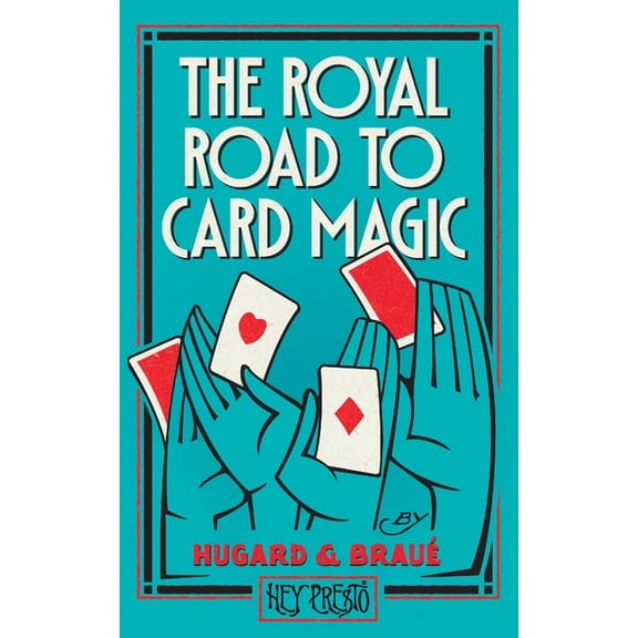 Hey Presto Magic Book The Royal Road To Card Magic: (Hey Presto Magic Book), (Paperback)