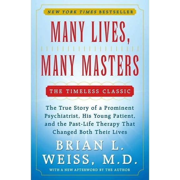 Many Lives, Many Masters: The True Story of a Prominent Psychiatrist, His Young Patient, and the Past-Life Therapy That , (Paperback)