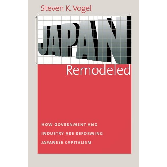 Cornell Studies in Political Economy Japan Remodeled, (Paperback)