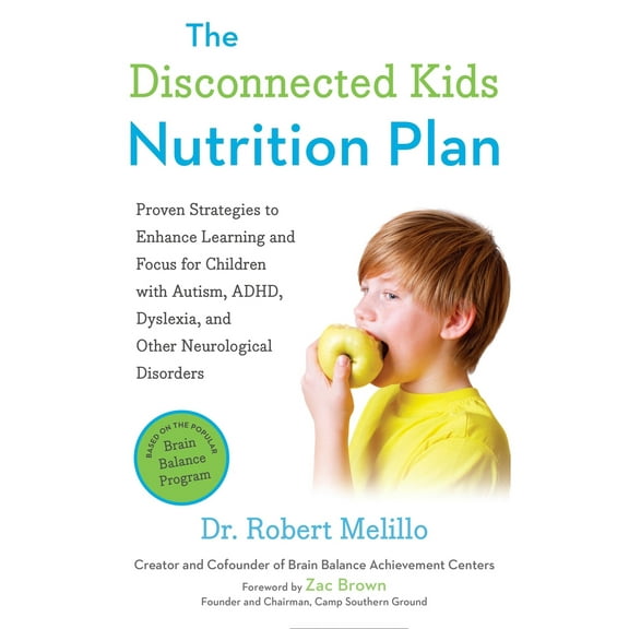 Pre-Owned The Disconnected Kids Nutrition Plan: Proven Strategies to Enhance Learning and Focus for Children with Autism, Adhd, Dyslexia, and Other Neurological (Paperback) 0399171789 9780399171789