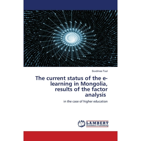 The current status of the e-learning in Mongolia, results of the factor analysis (Paperback)
