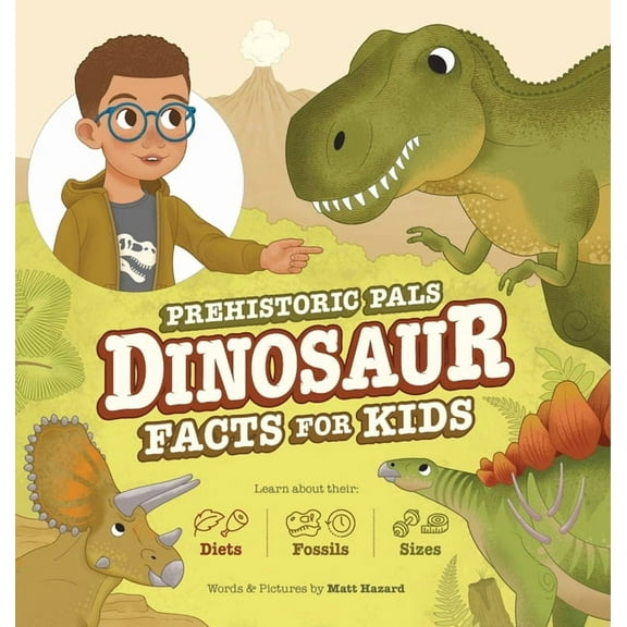 Prehistoric Pals Dinosaur Facts For Kids: For Five to Eight-Year-Old Kids to Learn About Dinosaurs, Fossils, and Paleont, (Hardcover)