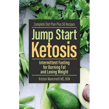 Jump Start Ketosis : Intermittent Fasting for Burning Fat and Losing (Best Way To Start Losing Belly Fat)