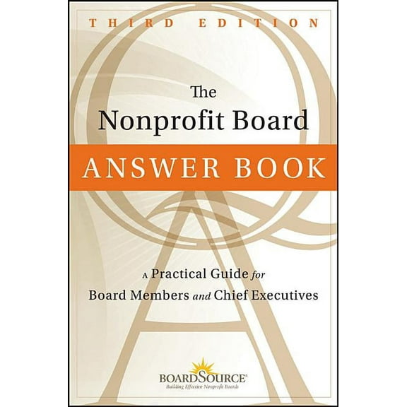 The Nonprofit Board Answer Book: A Practical Guide for Board Members and Chief Executives, (Hardcover)