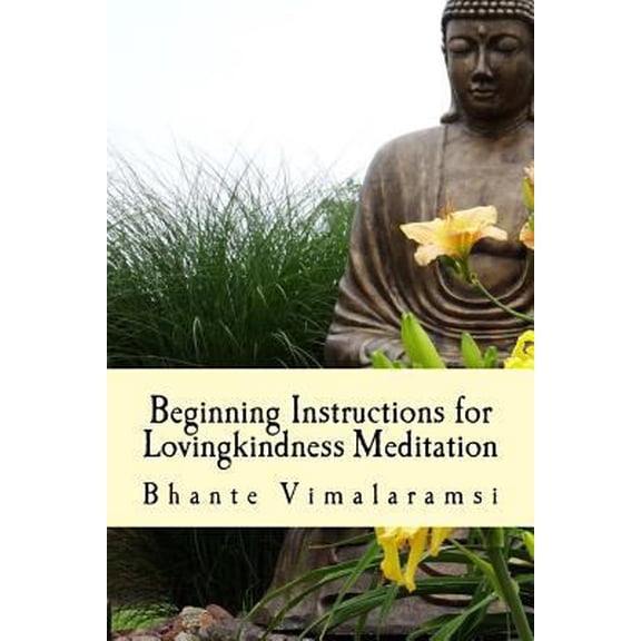 Pre-Owned Beginning Instructions for Lovingkindness Meditation: The Buddha's Fast Track to Happiness (Paperback) by David C Johnson, Bhante Vimalaramsi