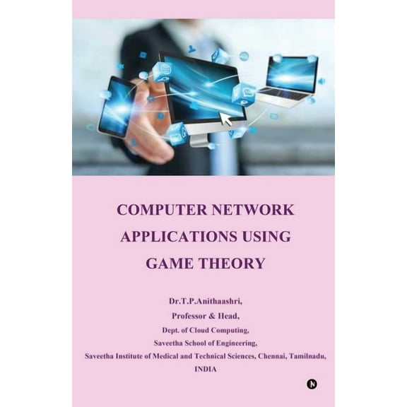 Computer Network Applications using Game Theory: Computer Network Applications, (Paperback)