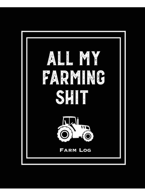 Farm Log: Farmers Record Keeping Book, Livestock Inventory Pages Logbook, Income & Expense Ledger, Equipment Maintenance & Repair Organizer, Farming Journal, (Paperback)