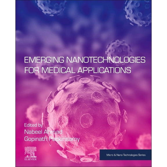 Micro and Nano Technologies Emerging Nanotechnologies for Medical Applications, (Paperback)