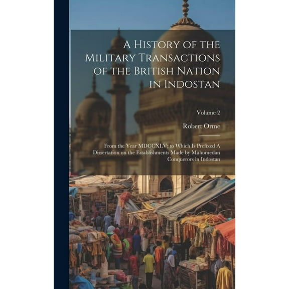 A History of the Military Transactions of the British Nation in Indostan (Hardcover)