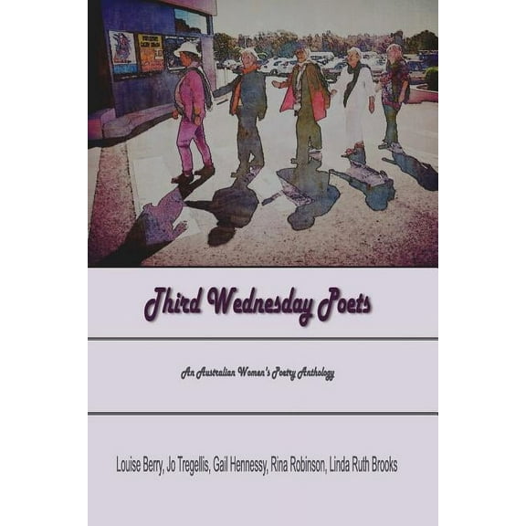 Third Wednesday Poets Third Wednesday Poets: An Australian Women's Poetry Anthology, Book 1, (Paperback)