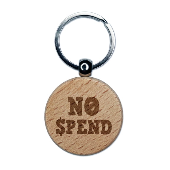 No Spend Money Spending Fun Text Round Keychain Charm Tag - Engraved Wood