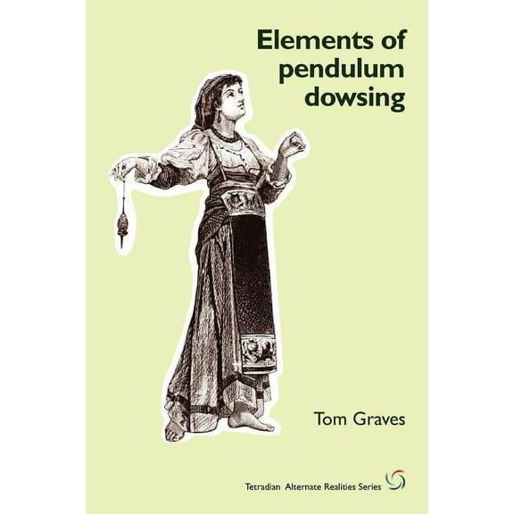 Elements of Pendulum Dowsing, (Paperback)