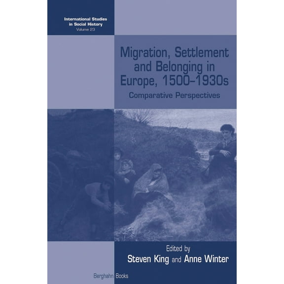 International Studies in Social History Migration, Settlement and Belonging in Europe, 1500-1930s: Comparative Perspectives, Book 23, (Paperback)