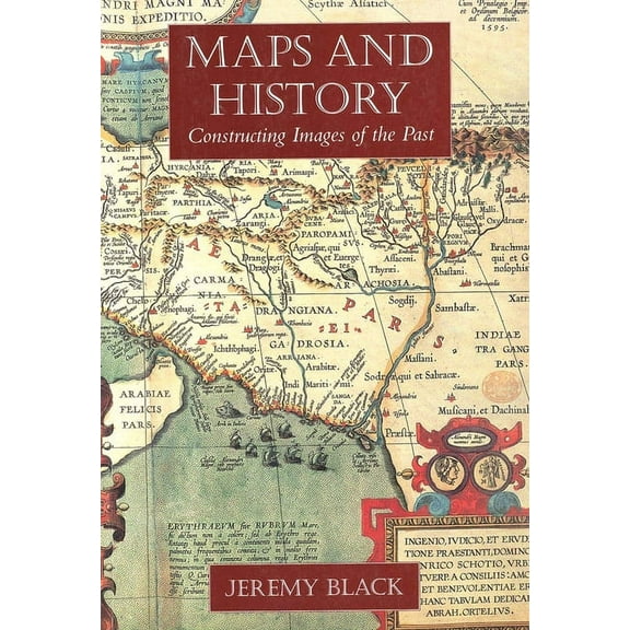 Maps and History: Constructing Images of the Past, (Paperback)