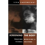 Screening the Body: Tracing Medicine's Visual Culture, Used [Paperback]