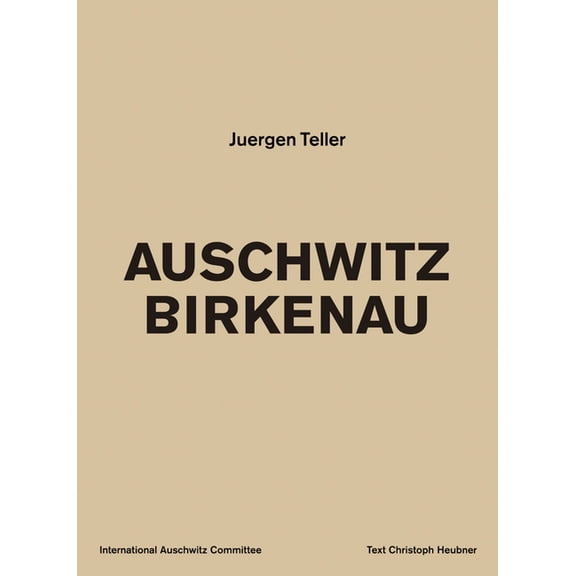 Juergen Teller: Auschwitz Birkenau, (Paperback)