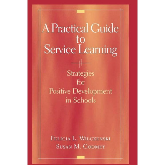 A Practical Guide to Service Learning: Strategies for Positive Development in Schools, (Paperback)