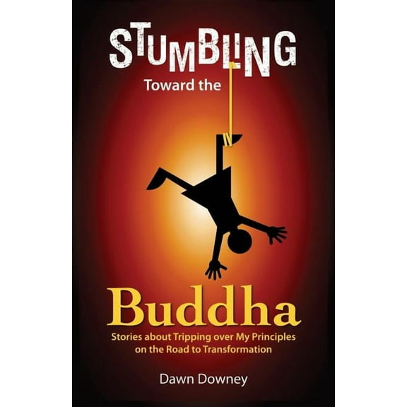 Stumbling Toward the Buddha, (Paperback)