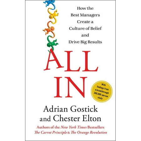 All In : How the Best Managers Create a Culture of Belief and Drive Big