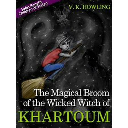 - The Magical Broom of the Wicked Witch of Khartoum - eBook