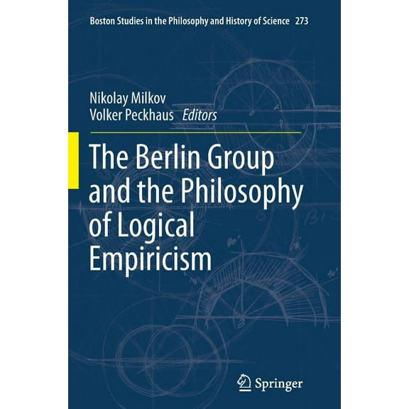 Boston Studies in the Philosophy and His The Berlin Group and the Philosophy of Logical Empiricism, Book 273, (Paperback)