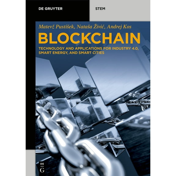 de Gruyter Stem Blockchain: Technology and Applications for Industry 4.0, Smart Energy, and Smart Cities, (Paperback)