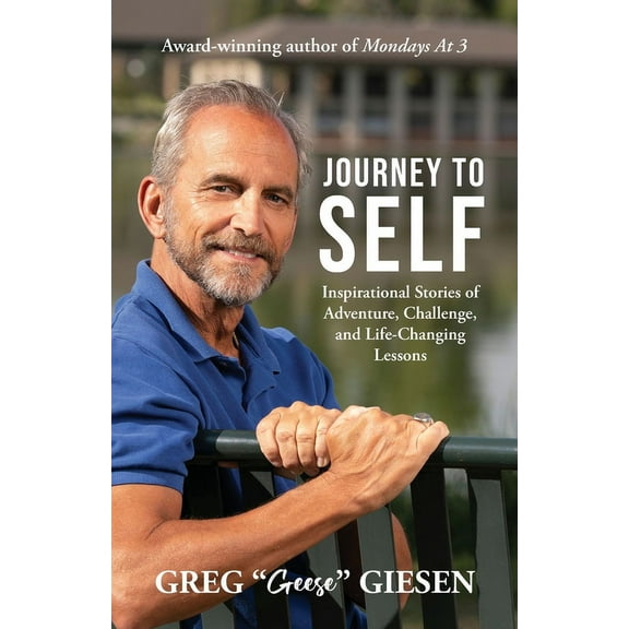 Journey to Self: Inspirational Stories of Adventure, Challenge, and Life-Changing Lessons, (Paperback)