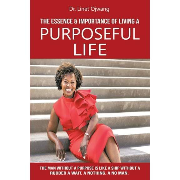 The Essence & Importance of Living A Purposeful Life, (Paperback)