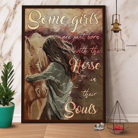 Horse & Girl Some Girls Are Just Born With The Horse In Their Souls Paper Poster No Frame Matte Wall Art Decor 11 x 17 Inch Poster