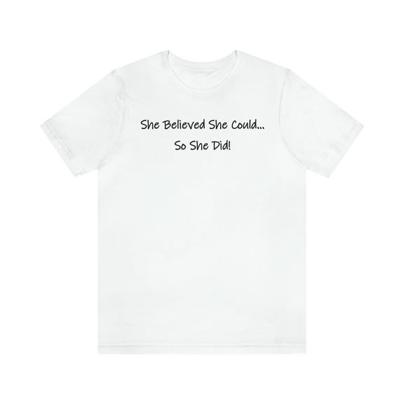 She Believed She Could Shirt - Positive Gym Motivation Shirts