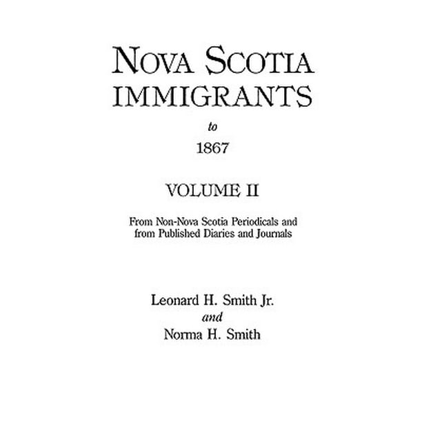 Nova Scotia Immigrants to 1867, Volume II (Paperback)