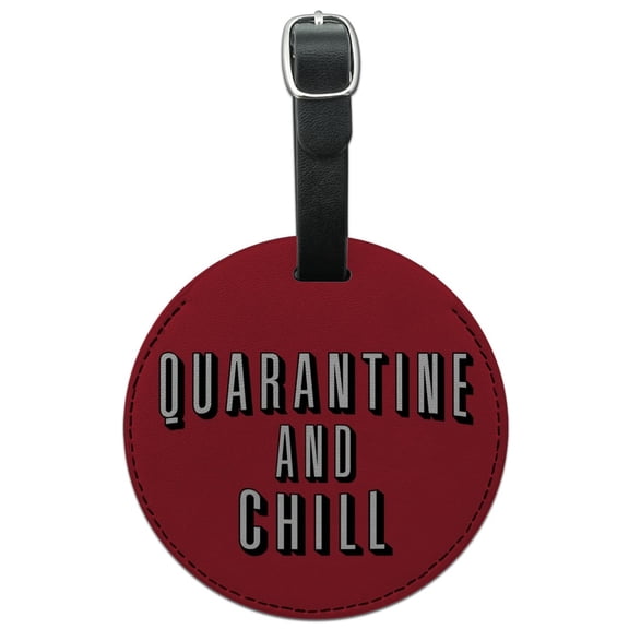 Quarantine and Chill Round Leather Luggage Card Suitcase Carry-On ID Tag
