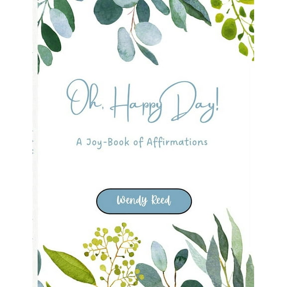 Oh, Happy Day!: A Joy-Book of Affirmations (Paperback)