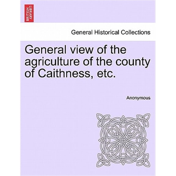 Pre-Owned General view of the agriculture of the county of Caithness, etc. (Paperback)