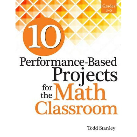 10 Performance-Based Projects for the Math