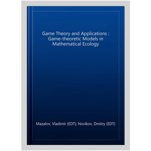 Pre-Owned Game Theory and Applications : Game-theoretic Models in Mathematical Ecology