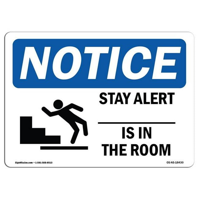 SignMission OS-NS-A-1824-L-18430 18 x 24 in. OSHA Notice Sign - Stay Alert is in the Room