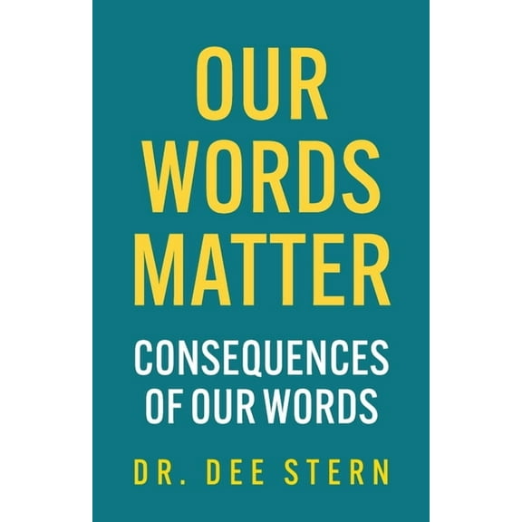 Our Words Matter: Consequences of Our Words, (Paperback)
