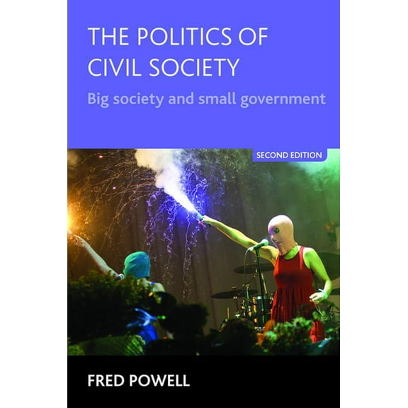 The Politics of Civil Society: Big Society and Small Government, (Hardcover)