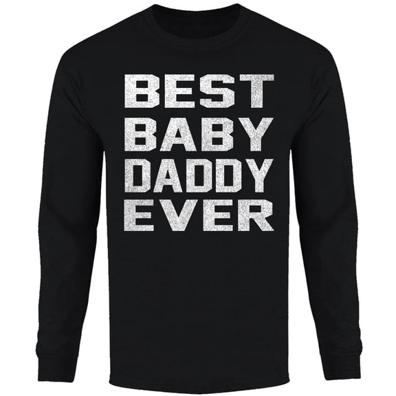 Men Best Baby Daddy Ever Long Sleeve Shirt