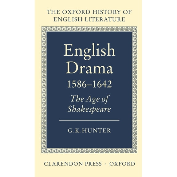 Oxford History of English Literature English Drama 1586-1642: The Age of Shakespeare, Book VOLUM, (Hardcover)